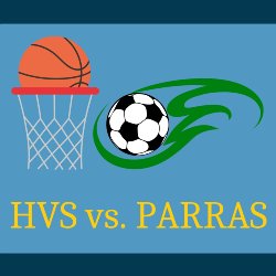 Basketball & Soccer HVS vs. PARRAS